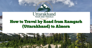 How to Travel by Road from Ramgarh (Uttarakhand) to Almora