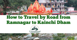 How to Travel by Road from Ramnagar to Kainchi Dham