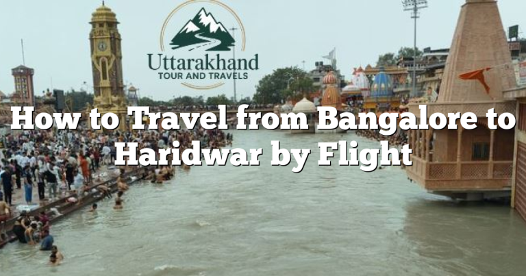 How to Travel from Bangalore to Haridwar by Flight