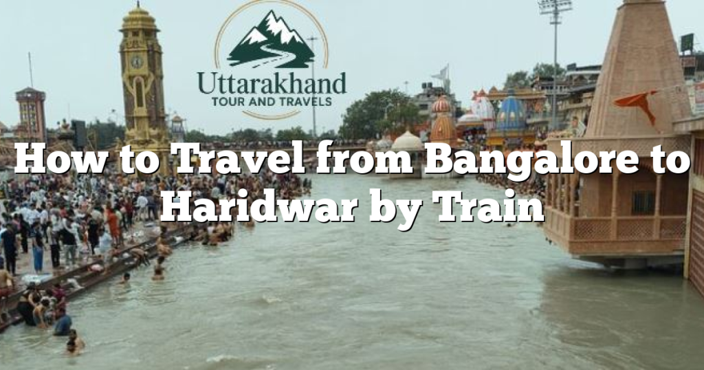 How to Travel from Bangalore to Haridwar by Train
