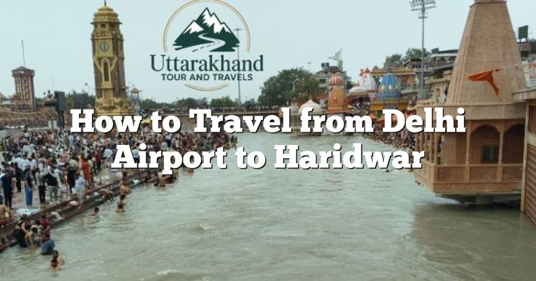 How to Travel from Delhi Airport to Haridwar