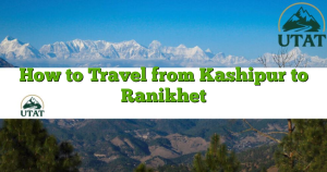 How to Travel from Kashipur to Ranikhet