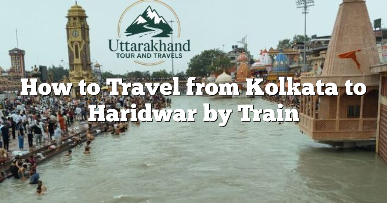 How to Travel from Kolkata to Haridwar by Train
