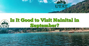 Is It Good to Visit Nainital in September?