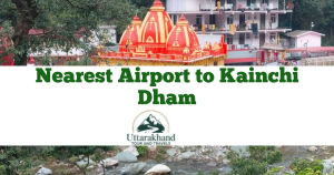 Nearest Airport to Kainchi Dham