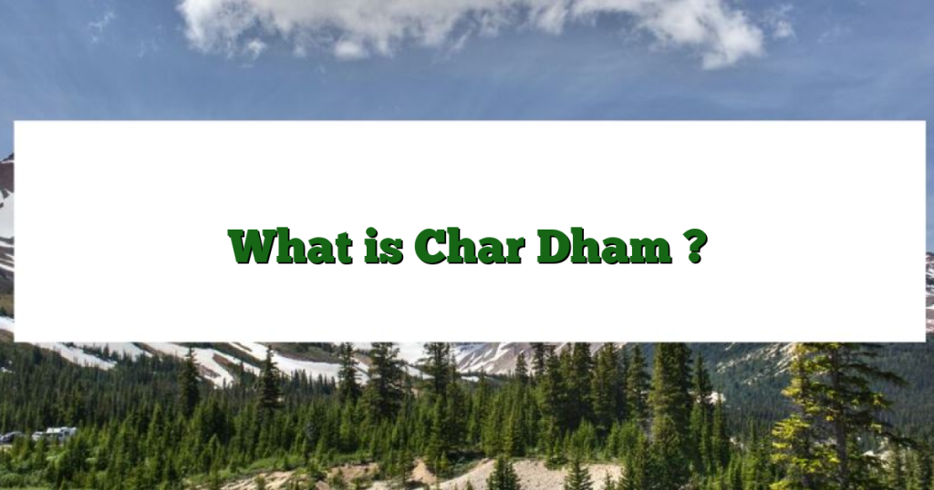 What is Char Dham ?