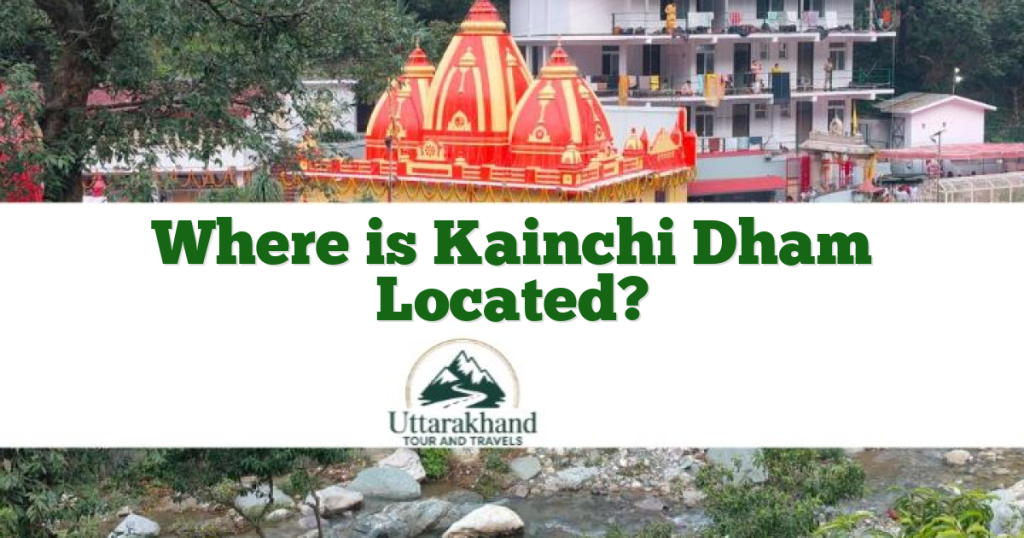 Where is Kainchi Dham Located?
