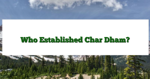 Who Established Char Dham?