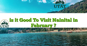 is it Good To Visit Nainital in February ?