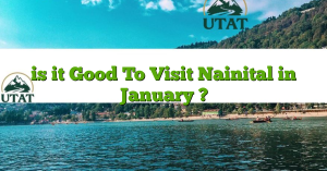 is it Good To Visit Nainital in January ?
